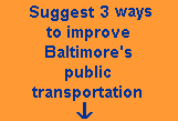 Suggest 3 ways to improve Baltimore's public transportation